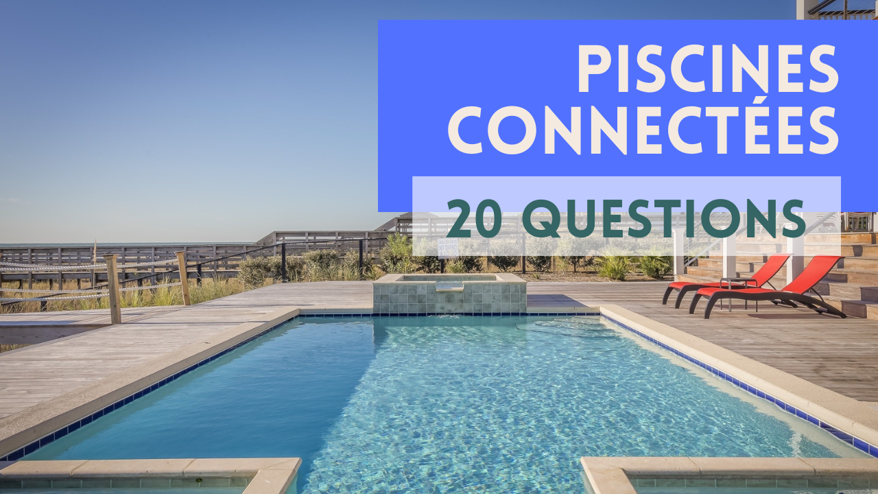 Les Piscines connectées : 20 questions avant de se lancer